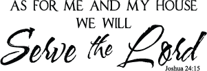 As For Me And My House We Will Serve The Lord Wall Decal