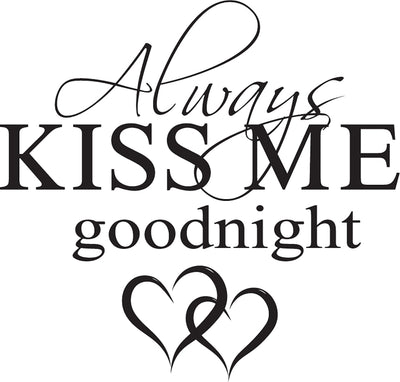 Always Kiss Me Goodnight Wall Decal Quote