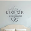 Always Kiss Me Goodnight Wall Decal Quote