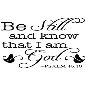Be Still and Know That I am God Wall Decal Scripture