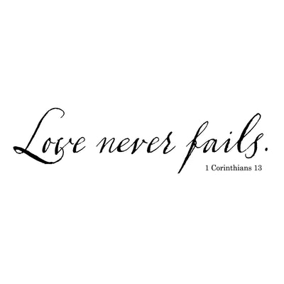 Love Never Fails Wall Decal- 1 Corinthians 13