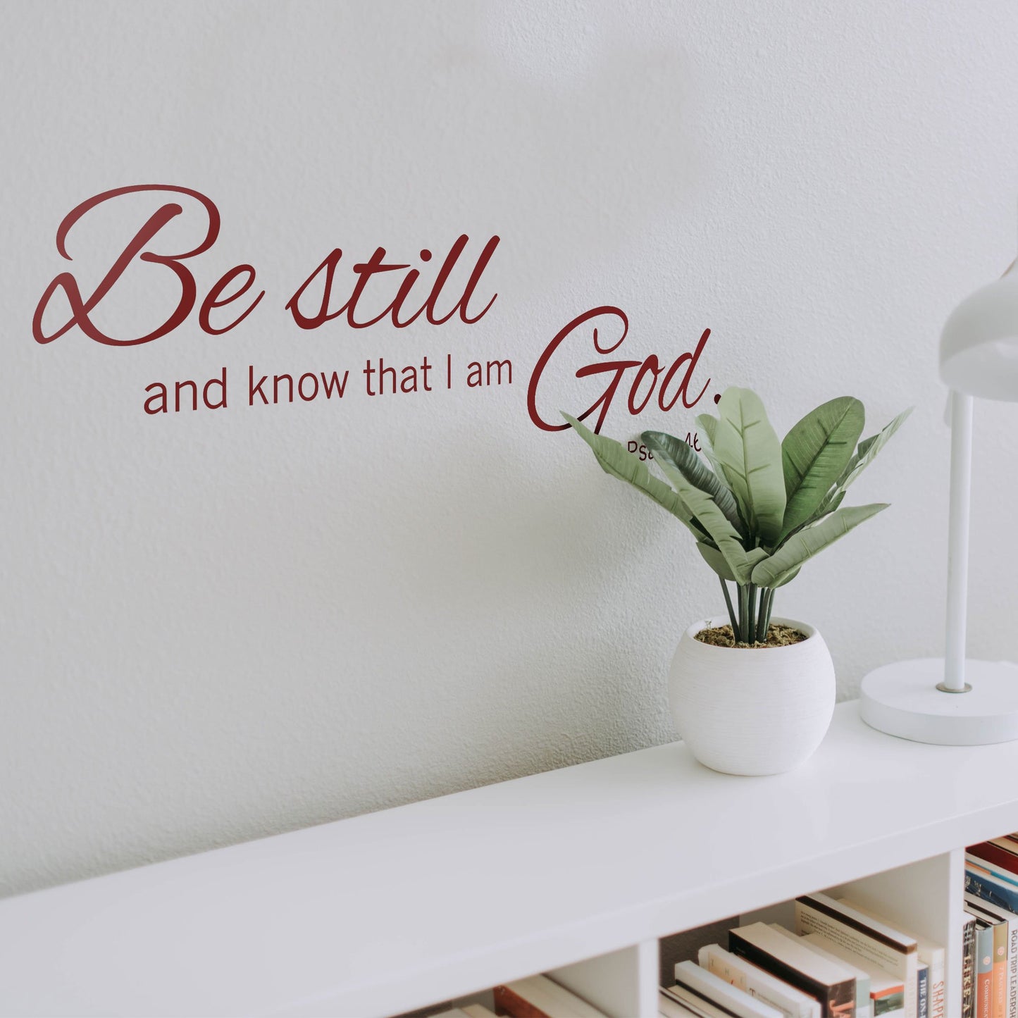 Be Still And Know That I Am God Wall Decal - Psalm 46:10