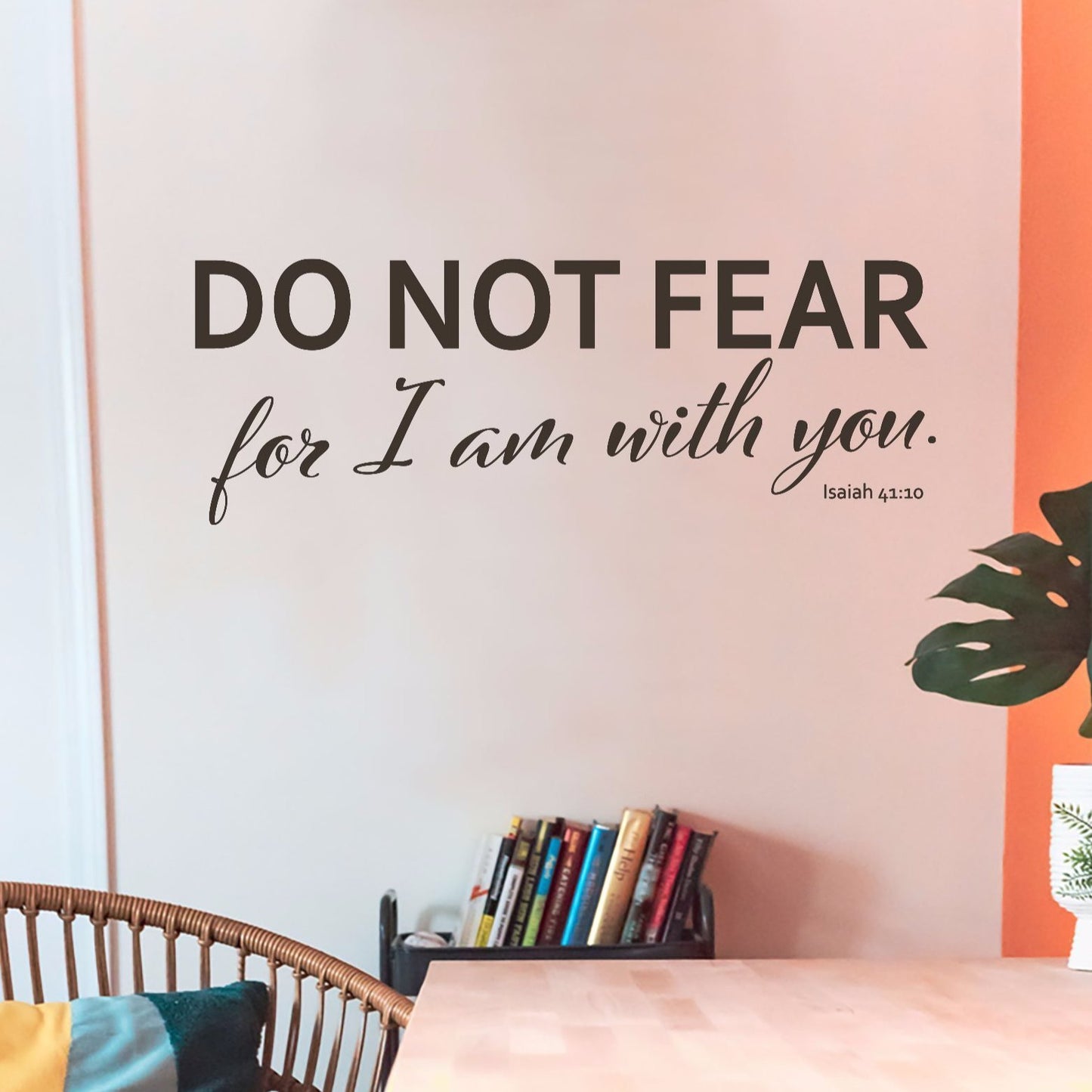 Do Not Fear For I am With You Wall Decal - Isaiah 41:10