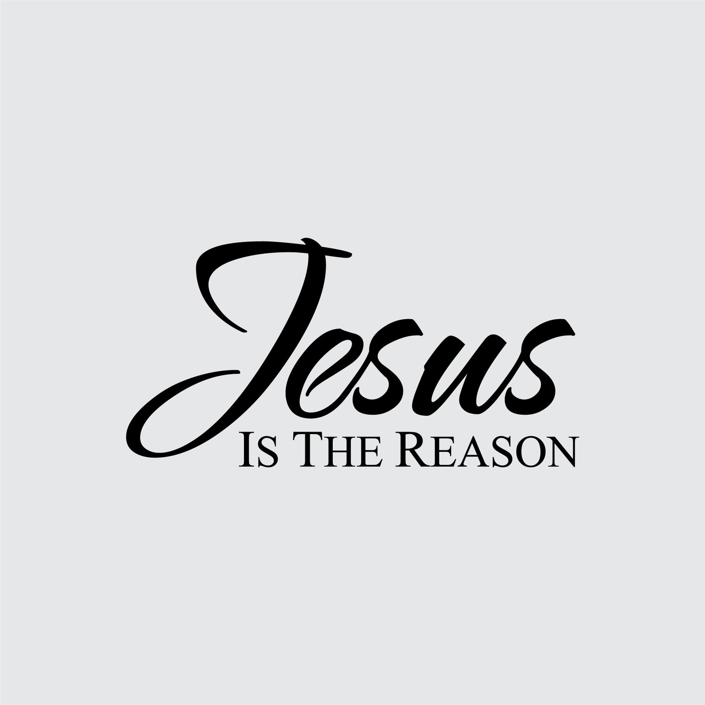 Jesus Is The Reason Vinyl Wall Quote Holiday Decal