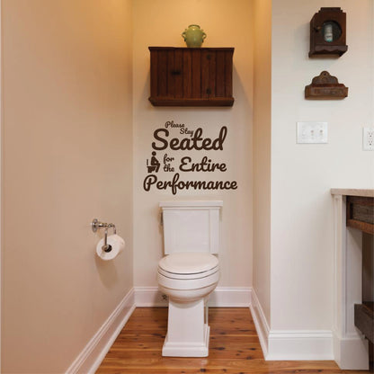 Please Stay Seated For The Entire Performance Funny Bathroom Decal