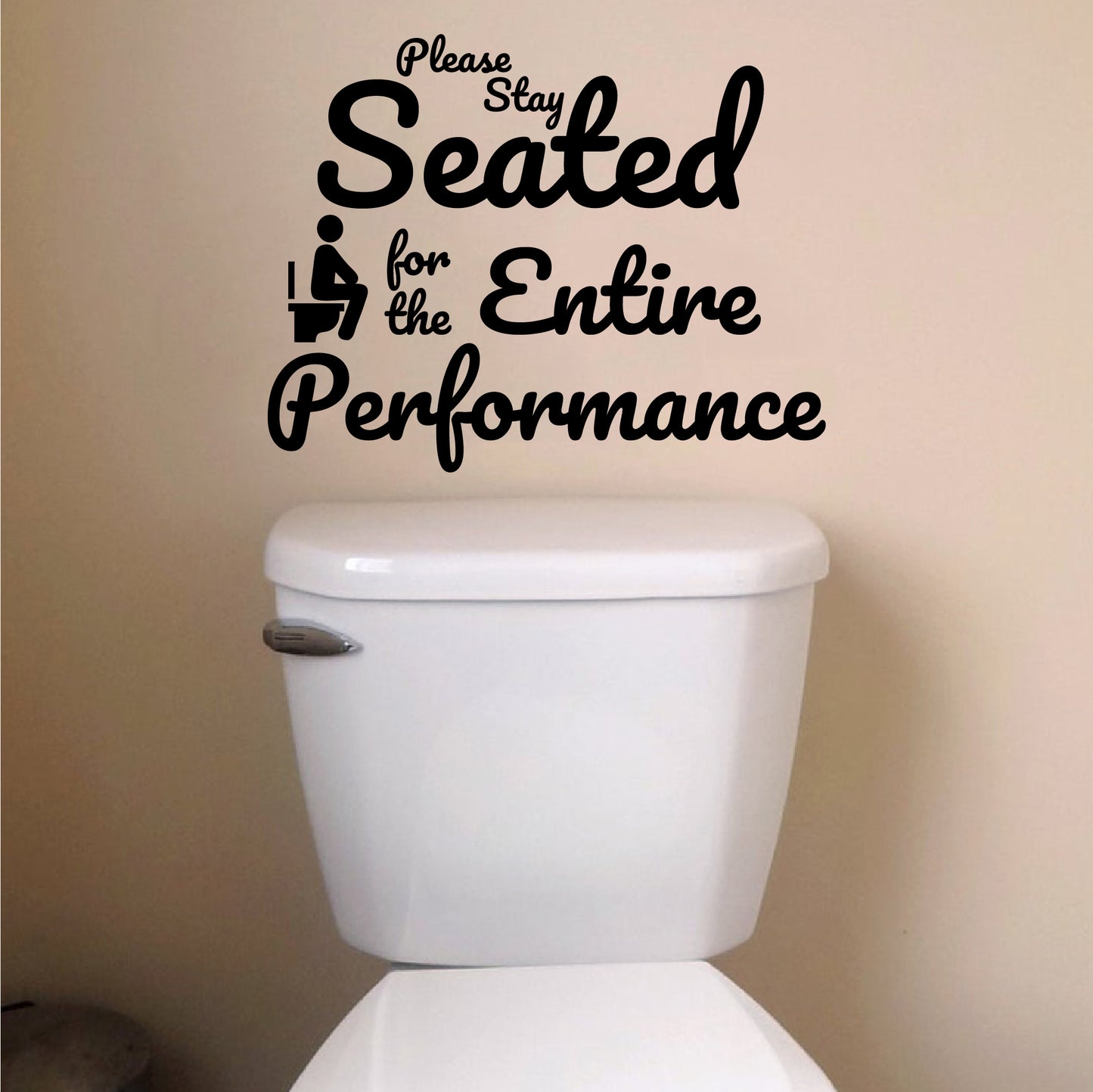 Please Stay Seated For The Entire Performance Funny Bathroom Decal
