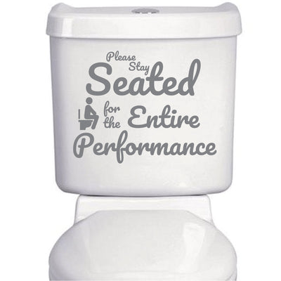 Please Stay Seated For The Entire Performance Funny Bathroom Decal