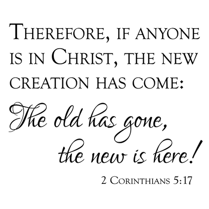 A New Creation Wall Decal - 2 Corinthians 5:17