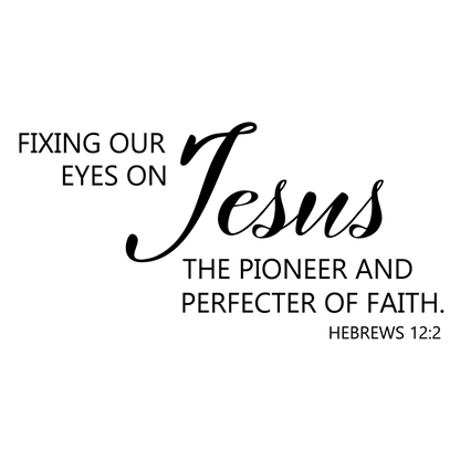 The Perfecter Of Our Faith Wall Decal - Hebrews 12:2