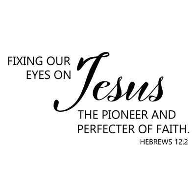The Perfecter Of Our Faith Wall Decal - Hebrews 12:2