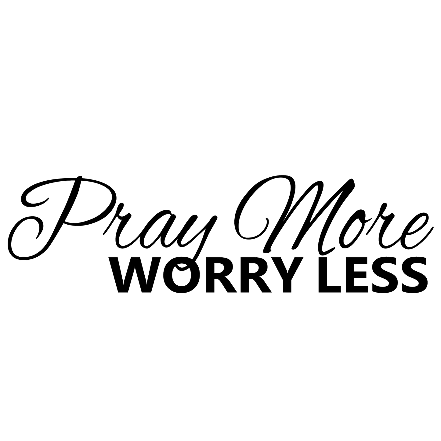 Pray More Worry Less Wall Decal