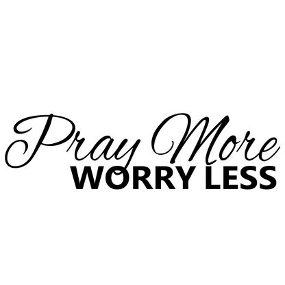 Pray More Worry Less Wall Decal