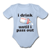 I Drink Until I Pass Out Organic Short Sleeve Baby Bodysuit - sky