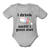 I Drink Until I Pass Out Organic Short Sleeve Baby Bodysuit - heather gray