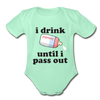 I Drink Until I Pass Out Organic Short Sleeve Baby Bodysuit - light mint