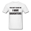 I Have Daughters Unisex Classic T-Shirt - white