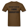 I Have Daughters Unisex Classic T-Shirt - brown
