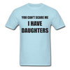 I Have Daughters Unisex Classic T-Shirt - powder blue
