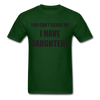 I Have Daughters Unisex Classic T-Shirt - forest green