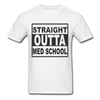 Straight Outta Med School Unisex Classic T-Shirt - white