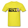 That's How I Roll Star Wars Unisex Classic T-Shirt - yellow