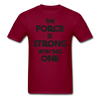 The Force Unisex Classic T-Shirt - burgundy