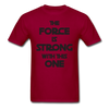 The Force Unisex Classic T-Shirt - dark red