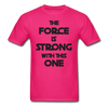 The Force Unisex Classic T-Shirt - fuchsia