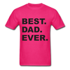 Best Dad Ever Unisex Classic T-Shirt - fuchsia